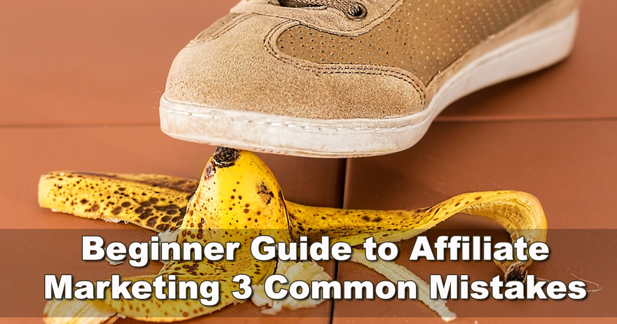Beginner Guide to Affiliate Marketing 3 Common Mistakes